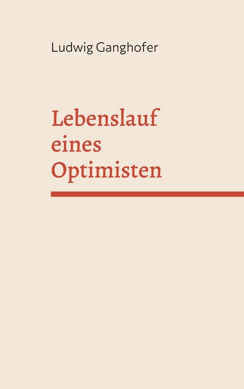 Lebenslauf eines Optimisten - Ludwig Ganghofer