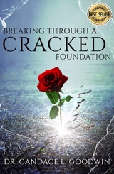 Breaking Through a Cracked Foundation - Candace L. Goodwin