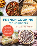 French Cooking for Beginners - Claudine Pepin