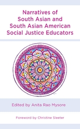 Narratives of South Asian and South Asian American Social Justice Educators - 
