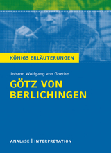 Götz von Berlichingen von Johann Wolfgang von Goethe. Königs Erläuterungen. - Rüdiger Bernhardt, Johann Wolfgang von Goethe