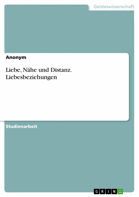 Liebe, Nähe und Distanz. Liebesbeziehungen