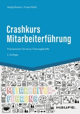 Crashkurs Mitarbeiterführung -  Nadja Raslan,  Franz Hölzl