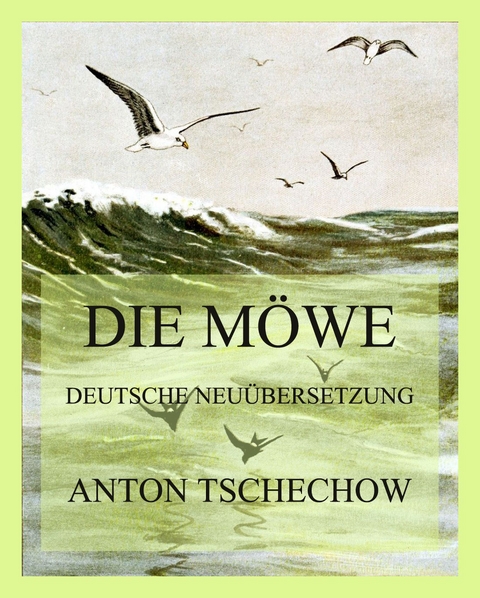 Die Möwe - Anton Tschechow