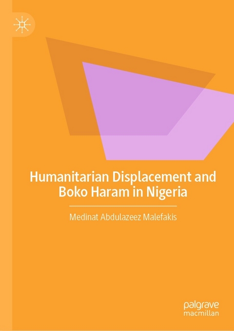 Humanitarian Displacement and Boko Haram in Nigeria -  Medinat Abdulazeez Malefakis