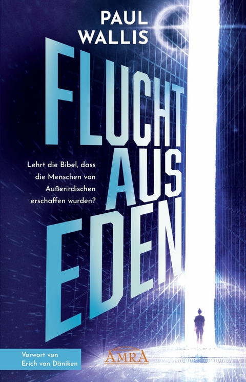 FLUCHT AUS EDEN. Exklusives Vorwort von Erich von Däniken - Paul Wallis