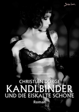 KANDLBINDER UND DIE EISKALTE SCHÖNE - Christian Dörge