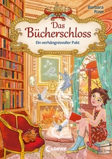 Das Bücherschloss (Band 4) - Ein verhängnisvoller Pakt - Barbara Rose