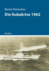 Die Kubakrise 1962 - Reiner Pommerin