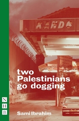 two Palestinians go dogging (NHB Modern Plays) -  Sami Ibrahim