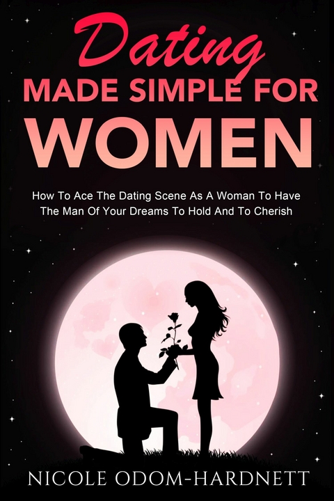 Dating Made Simple For Women -  Nicole Odom-Hardnett