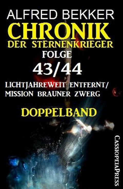 Folge 43/44 Chronik der Sternenkrieger Doppelband: Lichtjahreweit entfernt/Mission Brauner Zwerg -  Alfred Bekker