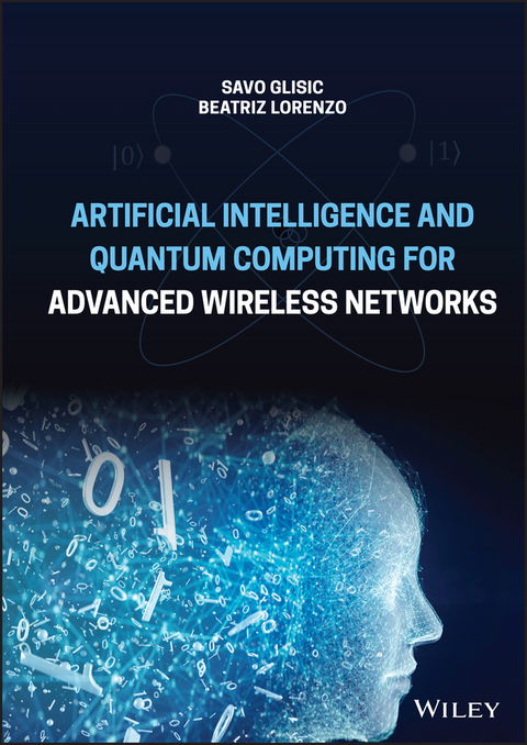 Artificial Intelligence and Quantum Computing for Advanced Wireless Networks -  Savo G. Glisic,  Beatriz Lorenzo