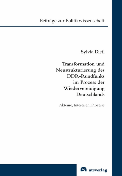 Transformation und Neustrukturierung des DDR-Rundfunks im Prozess der Wiedervereinigung Deutschlands -  Sylvia Dietl