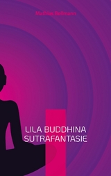 Lila Buddhina Sutrafantasie - Mathias Bellmann