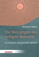 Die Weisungen des heiligen Benedikt - Christoph Müller