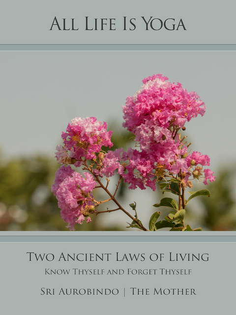 All Life Is Yoga: Two Ancient Laws of Living - Sri Aurobindo, The (d.i. Mira Alfassa) Mother