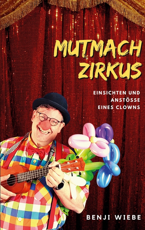 Mutmachzirkus - Benji Wiebe