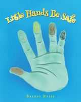 Little Hands Be Safe - Brenda Hasse