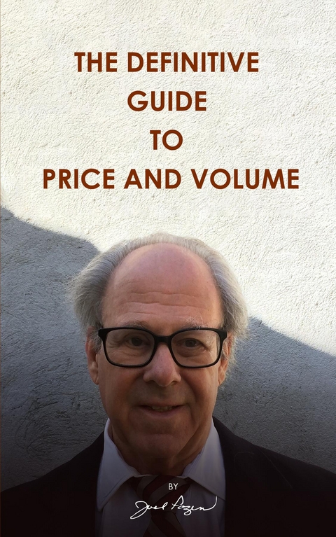 Definitive Guide to Price and Volume -  Joel Pozen
