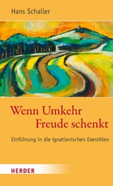 Wenn Umkehr Freude schenkt - Hans Schaller