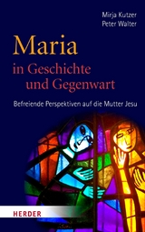 Maria in Geschichte und Gegenwart - Peter Walter, Mirja Kutzer