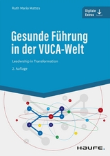 Gesunde Führung in der VUCA-Welt -  Ruth Maria Mattes