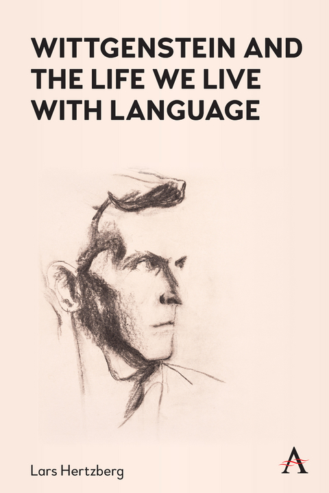 Wittgenstein and the Life We Live with Language -  Lars Hertzberg