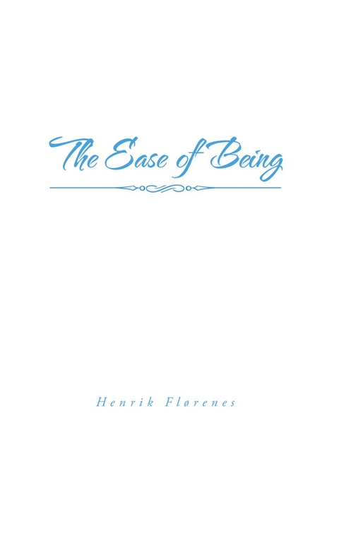 Ease of Being -  Henrik Florenes