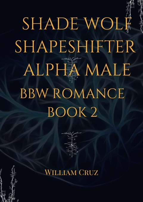 Shade Wolf Shapeshifter Alpha Male Bbw Romance Book 2 - William Cruz