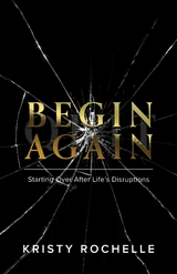 Begin Again -  Kristy Rochelle