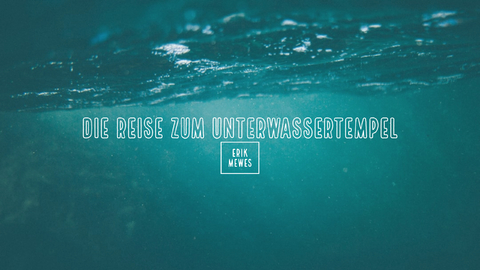 Die Reise zum Unterwassertempel - Erik Mewes