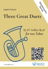 Three Great Duets by J.F. Gallay op.38 for Tuba - Jacques-François Gallay, Angelo Piazzini