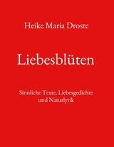 Liebesblüten - Heike Maria Droste