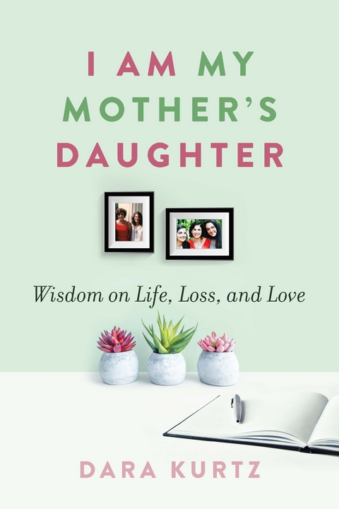 I Am My Mother's Daughter -  Dara Kurtz