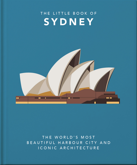 The Little Book of Sydney : The World's Most Beautiful Harbour City and Iconic Architecture -  Orange Hippo!