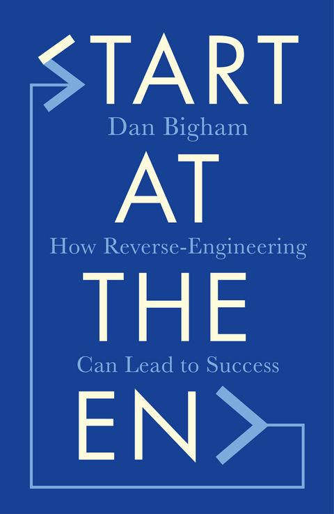 Start at the End -  Dan Bigham