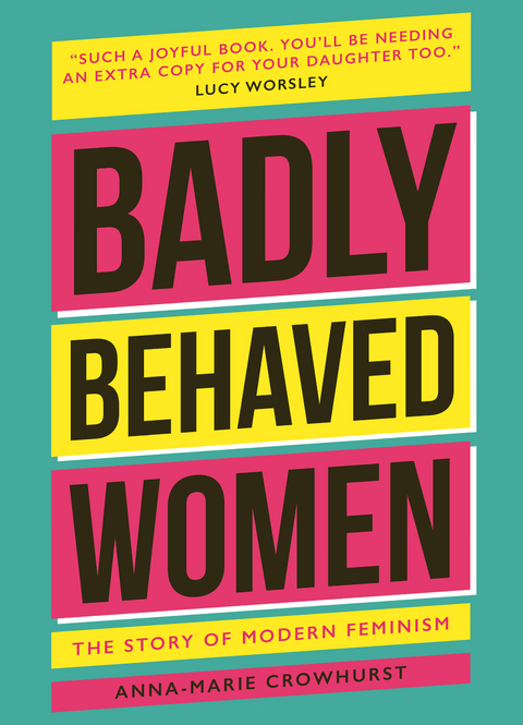 Badly Behaved Women -  Anna-Marie Crowhurst
