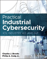 Practical Industrial Cybersecurity -  Charles J. Brooks,  Jr. Philip A. Craig