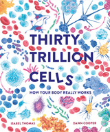 Thirty Trillion Cells -  Isabel Thomas