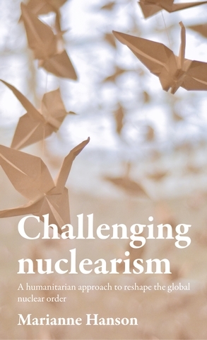 Challenging nuclearism - Marianne Hanson
