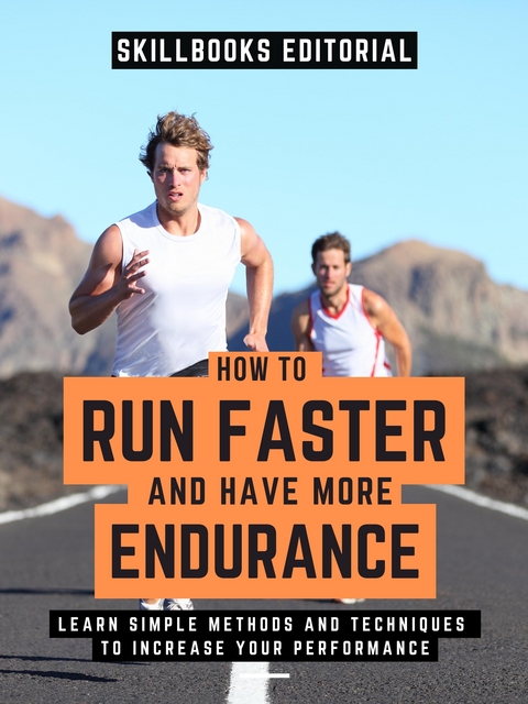 How To Run Faster And Have More Endurance? - Skillbooks Editorial