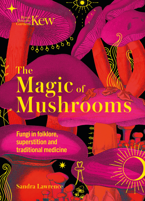 Kew - The Magic of Mushrooms -  Sandra Lawrence