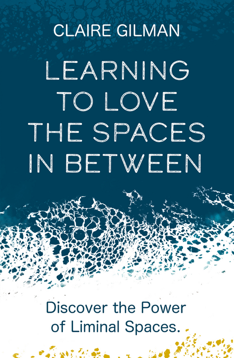 Learning to Love the Spaces in Between -  Claire Gillman