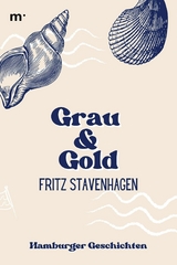 Grau und Gold - Hamburger Geschichten - Fritz Stavenhagen