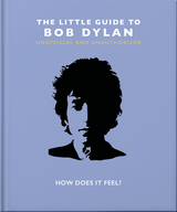 The Little Guide to Bob Dylan : How Does it Feel? -  Orange Hippo!