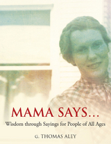 Mama Says... -  G. Thomas Aley