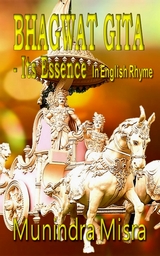 Bhagwat Gita - Its Essence - Munindra Misra