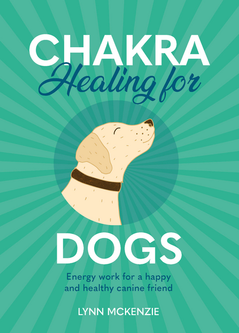 Chakra Healing for Dogs -  Lynn McKenzie