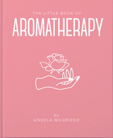 Little Book of Aromatherapy -  Angela Mogridge
